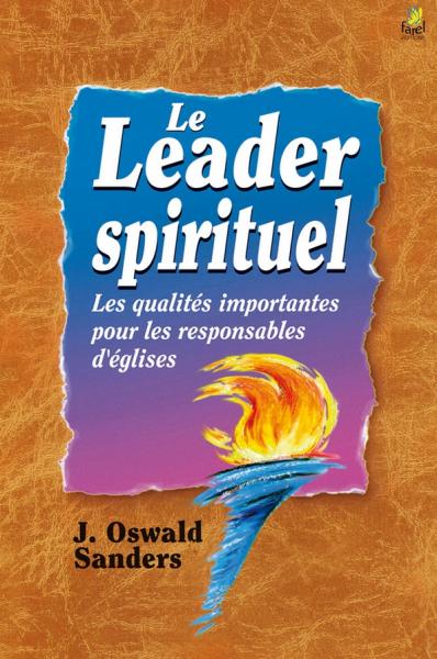 Le leader spirituel : Les qualités importantes pour les responsables d’église