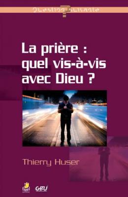 La prière : quel vis-à-vis avec Dieu ?