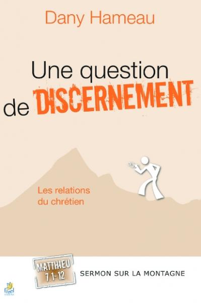 Une question de discernement. Matthieu 7.1-12