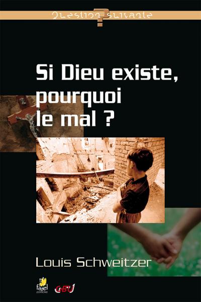 Si Dieu existe, pourquoi le mal?