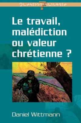 Le travail, malédiction ou valeur chrétienne