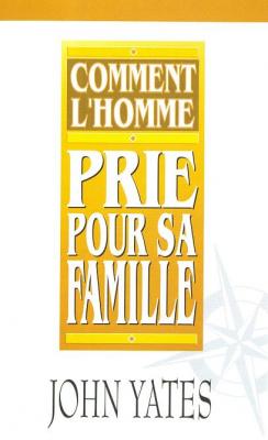 Comment l'homme prie pour sa famille