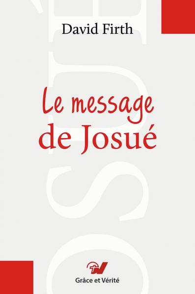 Le message de Josué. Commentaire biblique