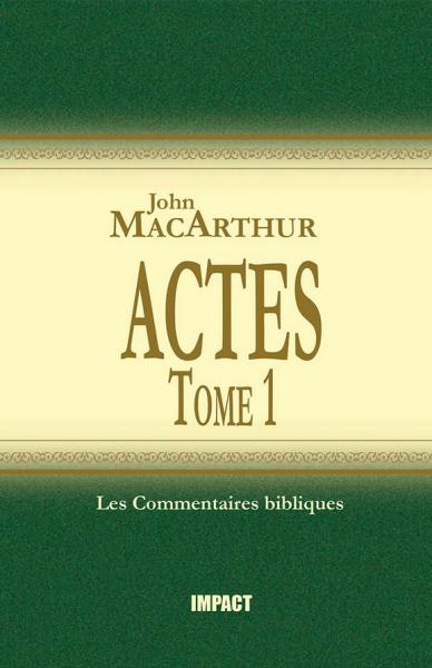 Commentaire MacArthur sur Actes. Tome 1 [Remplacé par les volumes complets]