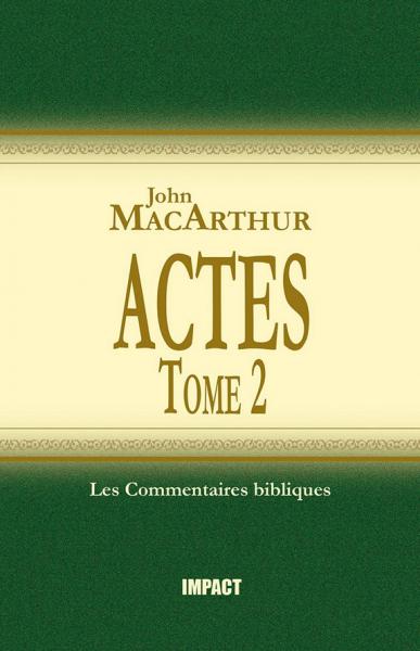 Commentaire MacArthur sur Actes. Tome 2 [Remplacé par les volumes complets]
