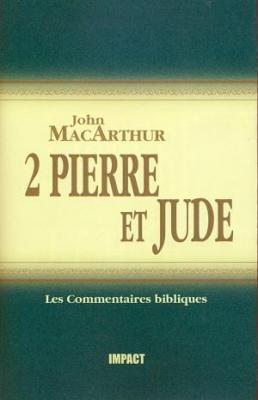 Commentaire MacArthur sur 2 Pierre et Jude [Remplacé par les volumes complets]