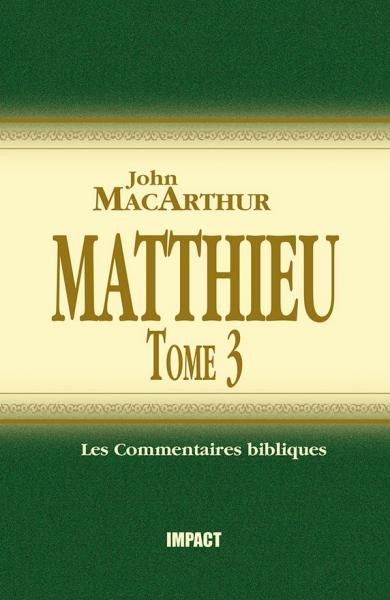 Commentaire MacArthur sur Matthieu Tome 3 [Remplacé par les volumes complets]
