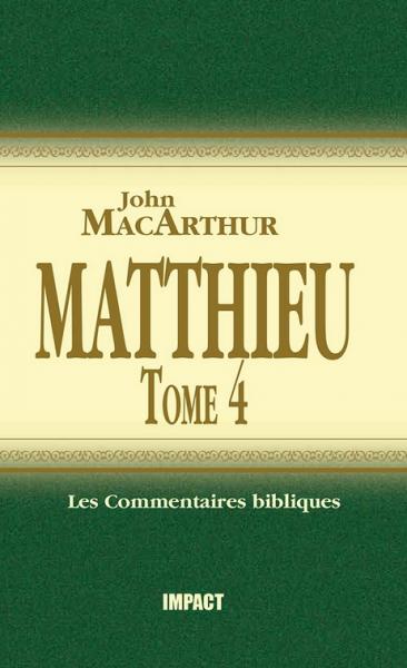 Commentaire MacArthur sur Matthieu Tome 4 [Remplacé par les volumes complets]