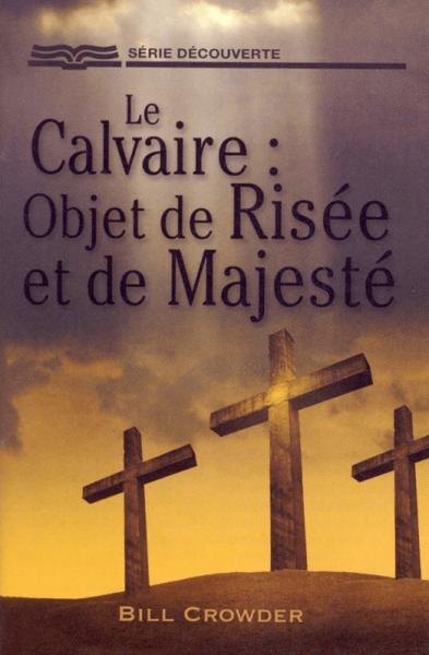 Le Calvaire : Objet de Risée et de Majesté