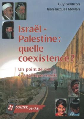 Israël-Palestine: quelle coexistence? - Un point de vue évangélique inédit