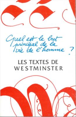 Quel est le but principal de la vie de l’homme ? Les textes de Westminster