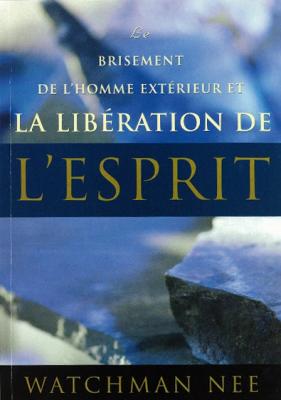 Le brisement de l'homme extérieur et la libération de l'Esprit