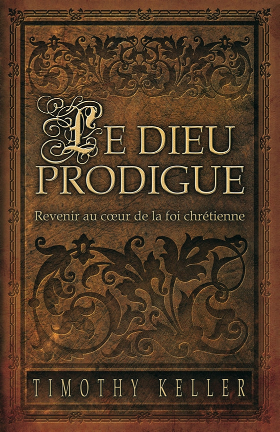 Le Dieu prodigue - Revenir au cœur de la foi chrétienne