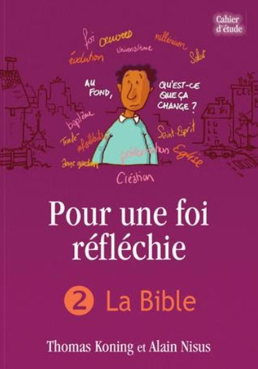 Pour une foi réfléchie 2 La Bible (cahier d’étude)