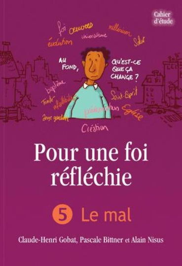 Pour une foi réfléchie 5 Le mal (cahier d’étude)