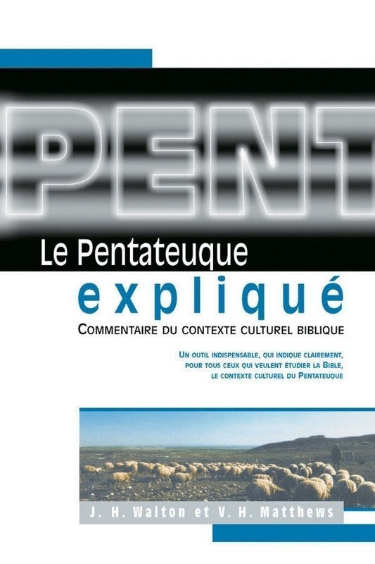 Le pentateuque expliqué. Commentaire du contexte culturel biblique