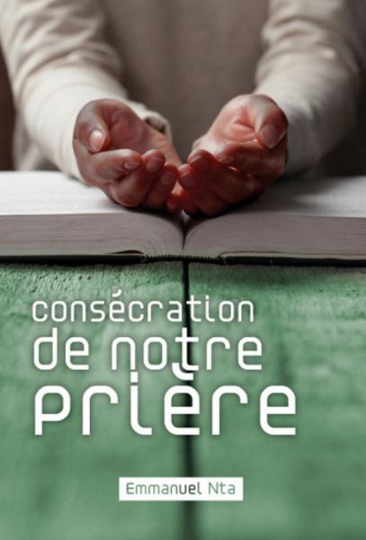 Consécration de notre prière