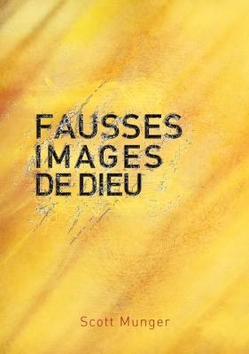 Fausses Images de Dieu : réparer les dégâts