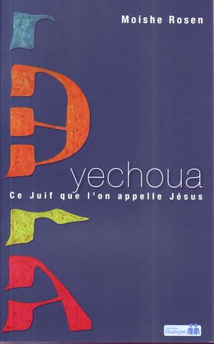 Yechoua, ce juif que l’on appelle Jésus