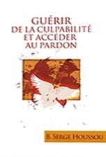 Guérir de la culpabilité et accéder au pardon