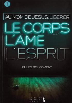 Au nom de Jésus, libérer le corps, l’âme, l’esprit