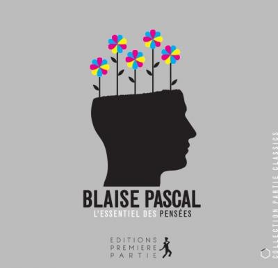 Blaise Pascal - L'essentiel des pensées