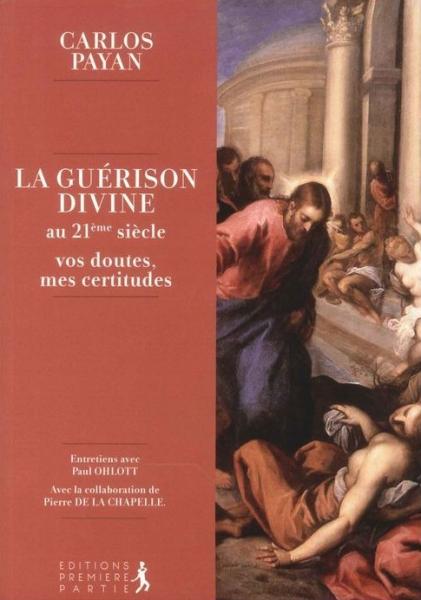 La guérison divine au XXIe siècle, vos doutes ,mes certitudes (auteur controversé)