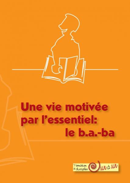 Une vie motivée par l'essentiel : le b.a.-ba