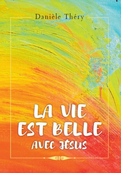 La vie est belle avec Jésus