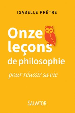 Onze leçons de philosophie pour réussir sa vie