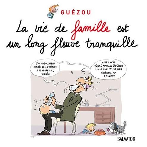 La vie de famille est un long fleuve tranquille