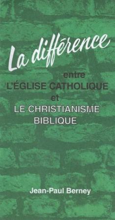 Différence entre l´église catholique et le christianisme biblique (La)