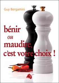 Bénir ou maudire, c’est votre choix !