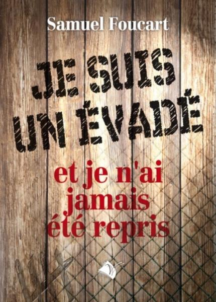 Je suis un évadé et je n´ai jamais été repris