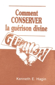 Comment conserver la guérison divine