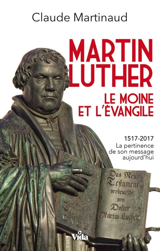 Martin Luther. Le moine et l’Évangile