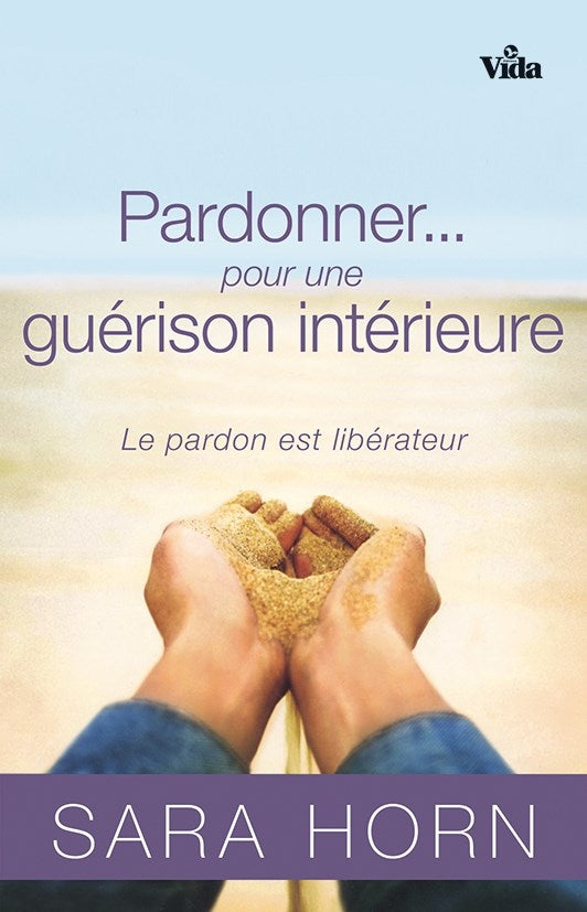 Pardonner... pour une guérison intérieure