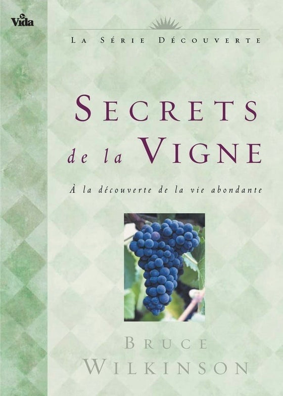 Secrets de la vigne - A la découverte de la vie abondante
