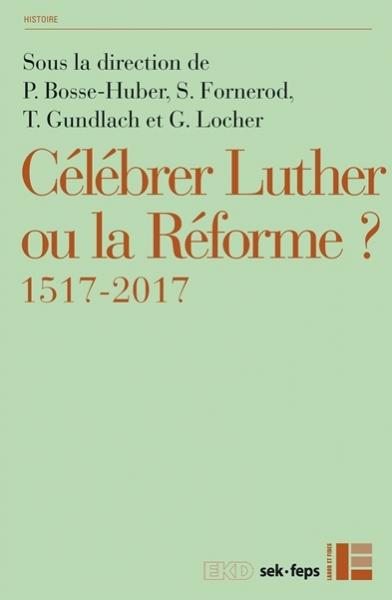 Célébrer Luther ou la réforme