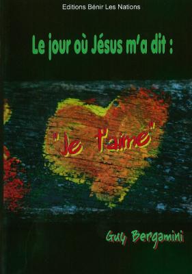 Le jour où Jésus m'a dit : je t'aime