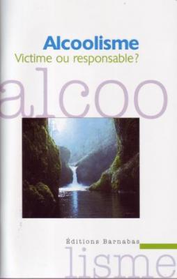 Alcoolisme, Victime ou responsable?