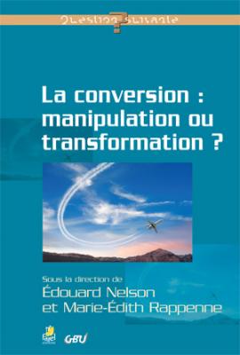 La conversion: manipulation ou transformation?