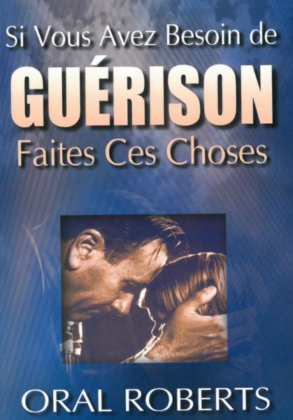 Si vous avez besoin de guérison, faites ces choses