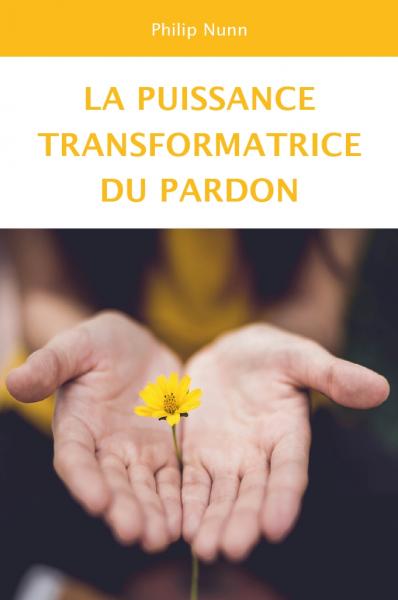 La puissance transformatrice du pardon