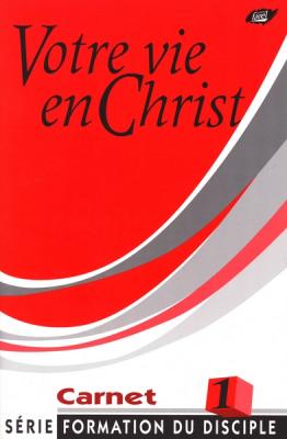 Votre vie en Christ. Carnet 1