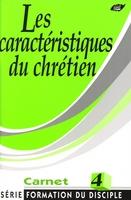 Les caractéristiques du chrétien. Carnet 4