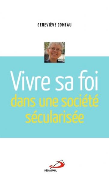 Vivre sa foi dans une societé sécularisée