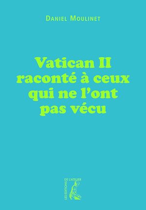 Vatican II raconté à ceux qui ne l'ont pas vécu