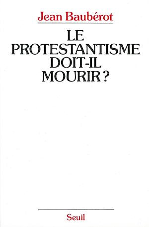 Le protestantisme doit-il mourir