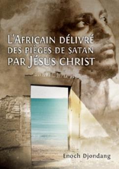 L'africain délivré des pièges de Satan par Jésus Christ